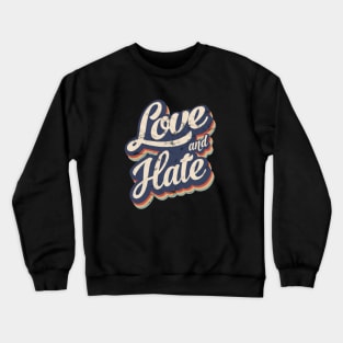 Love and Hate Crewneck Sweatshirt